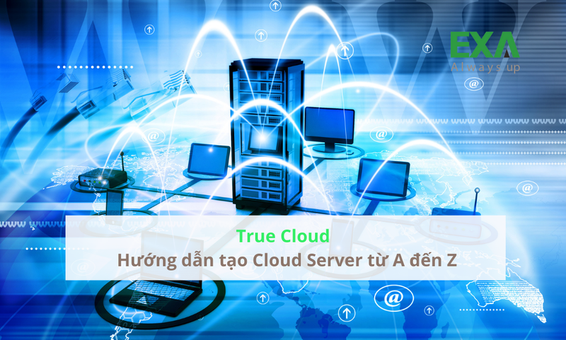 Hướng dẫn khởi tạo một Cloud Server từ A đến Z